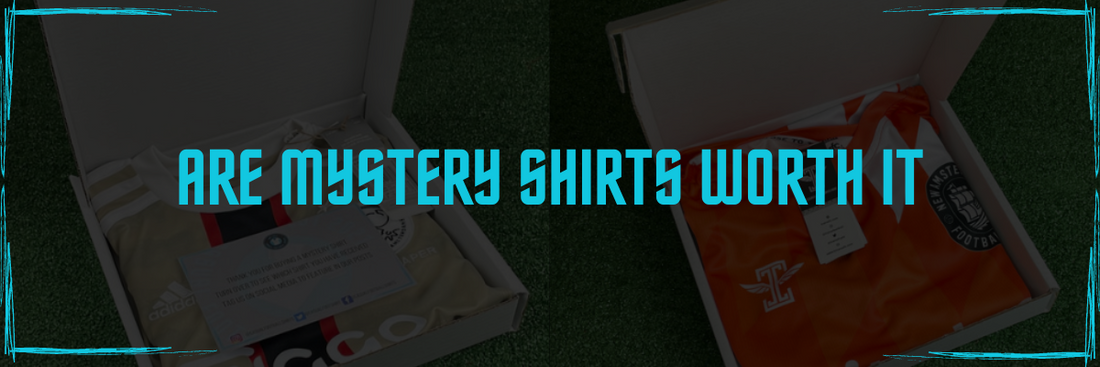 Are Mystery Football Shirts Worth The Money?