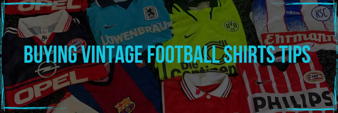 Top Tips For Buying And Collecting Vintage Football Shirts